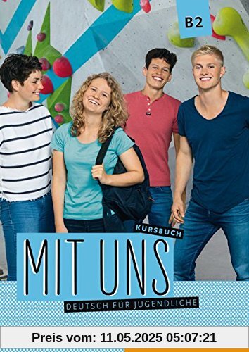 Mit uns B2: Deutsch für Jugendliche.Deutsch als Fremdsprache/Kursbuch