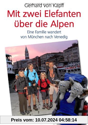 Mit zwei Elefanten über die Alpen: Eine Familie wandert von München nach Venedig