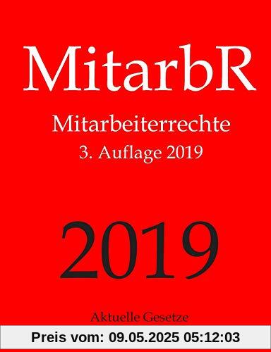 MitarbR, Mitarbeiterrechte, Aktuelle Gesetze: Wichtige Gesetze zu Arbeitnehmerrechten: Kündigungsschutz, Teilzeit, Befristung, Arbeitszeit, Urlaub, ... Mutterschutz, Elterngeld, Elternzeit