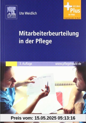 Mitarbeiterbeurteilung in der Pflege: mit www.pflegeheute.de-Zugang: Systematisch bewerten, Zeugnisse schreiben Mitarbeiterbeurteilung in der Pflege: mit www.pflegeheute.de-Zugang: Systematisch bewerten, Zeugnisse schreiben