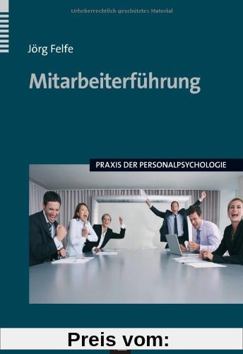 Mitarbeiterführung: Praxis der Personalpsychologie