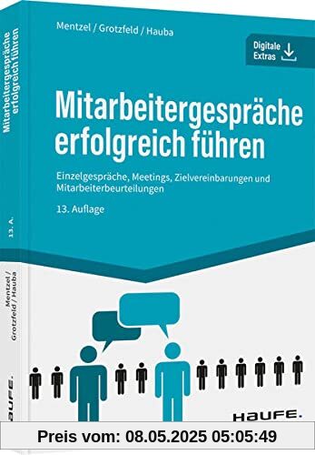 Mitarbeitergespräche erfolgreich führen: Einzelgespräche, Meetings, Zielvereinbarungen und Mitarbeiterbeurteilungen (Haufe Fachbuch)