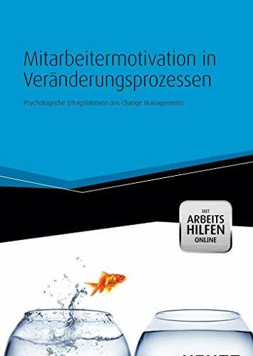 Mitarbeitermotivation in Veränderungsprozessen - mit Arbeitshilfen online: Psychologische Erfo...
