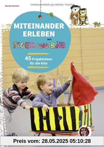 Miteinander erleben mit Tiger und Bär: 45 Projektideen für die Kita (Beltz Nikolo)