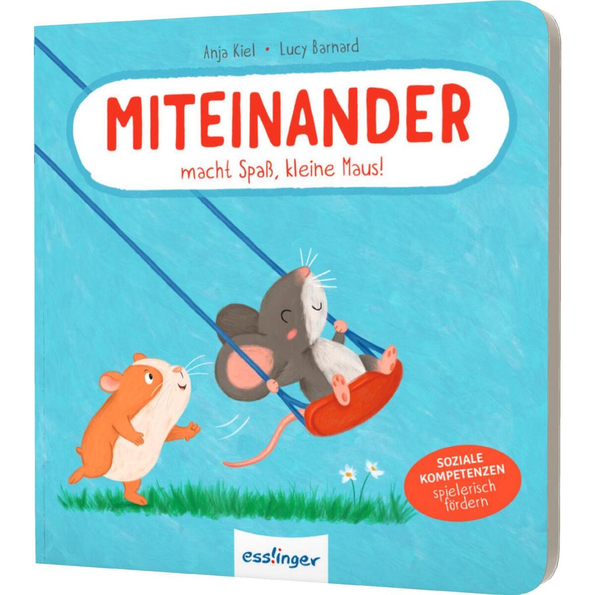 Miteinander macht Spaß, kleine Maus! Miteinander macht Spaß, kleine Maus! von Esslinger Verlag
