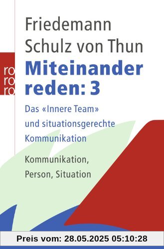 Miteinander reden, Band 3: Das Innere Team und situationsgerechte Kommunikation Miteinander reden, Band 3: Das Innere Team und situationsgerechte Kommunikation
