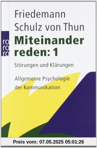 Miteinander reden 1: Störungen und Klärungen. Allgemeine Psychologie der Kommunikation Miteinander reden 1: Störungen und Klärungen. Allgemeine Psychologie der Kommunikation