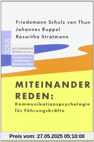 Miteinander reden: Kommunikationspsychologie für Führungskräfte: Miteinander reden: Praxis. Herausgegeben von Friedemann Schulz von Thun