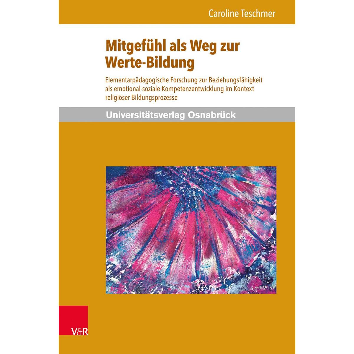 Mitgefühl als Weg zur Werte-Bildung Mitgefühl als Weg zur Werte-Bildung von V & R Unipress GmbH
