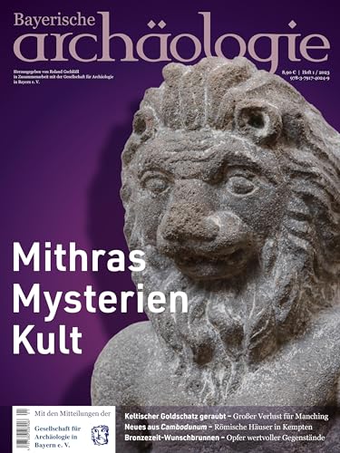 Mithras - Mysterien - Kult: Bayerische Archäologie 1/2023 von Pustet, F