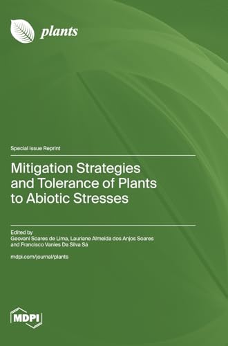 Mitigation Strategies and Tolerance of Plants to Abiotic Stresses Mitigation Strategies and Tolerance of Plants to Abiotic Stresses von MDPI AG