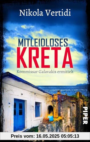 Mitleidloses Kreta (Griechenland-Krimis 6): Kommissar Galavakis ermittelt | Ein Griechenland-Krimi zum Wegträumen