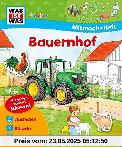Mitmach-Heft Bauernhof: Bauernhof-Rätsel, Sticker, Ausmalseiten, Erstlesegeschichte (WAS IST WAS Junior Mitmach-Hefte)