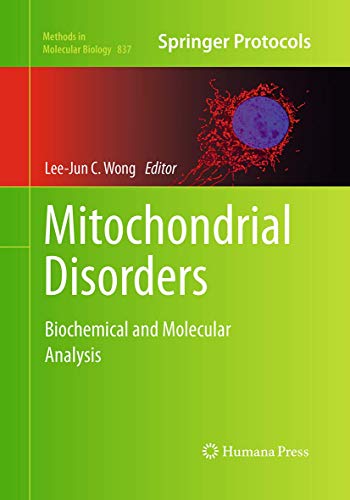 Mitochondrial Disorders: Biochemical and Molecular Analysis (Methods in Molecular Biology, Band 837)