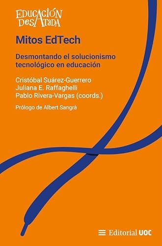 Mitos EdTech: Desmontando el solucionismo tecnológico en educación (Educación Desatada, Band 1) von Editorial UOC