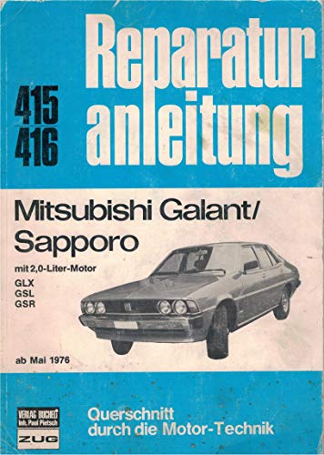 Mitsubishi Galant/Sapporo Mai 1976: mit 2,0-Liter-Motor GLX/GSL/GSR // Reprint der 12. Auflage 1980 (Reparaturanleitungen)