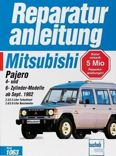 Mitsubishi Pajero, 4-Zyl-Modelle und 6-Zyl-Modelle ab Sept.82: 2,3/2,5 Liter Turbo-Diesel,2,6/3,0 Liter Benzinmotoren: 2.3 / 2.5 Turbo-Diesel, 2.6 / 3.0 Benzinmotoren (Reparaturanleitungen)