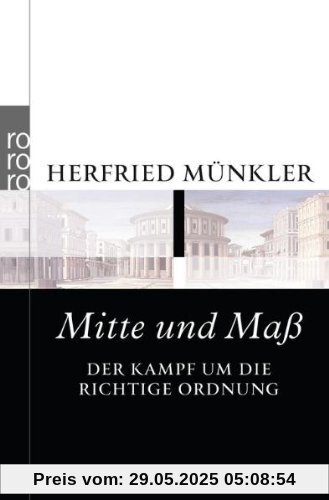 Mitte und Maß: Der Kampf um die richtige Ordnung