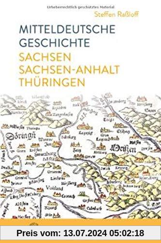 Mitteldeutsche Geschichte: Sachsen – Sachsen-Anhalt – Thüringen