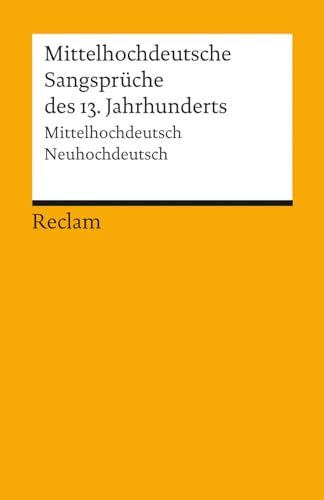 Mittelhochdeutsche Sangsprüche des 13. Jahrhunderts: Mittelhochdeutsch/Neuhochdeutsch (Reclams Universal-Bibliothek)