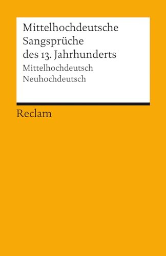 Mittelhochdeutsche Sangsprüche. Mittelhochdeutsch/Neuhochdeutsch: Deutsch-Lektüre, Deutsche Klassiker der Literatur – 14292 – Neuausgabe (Reclams Universal-Bibliothek)