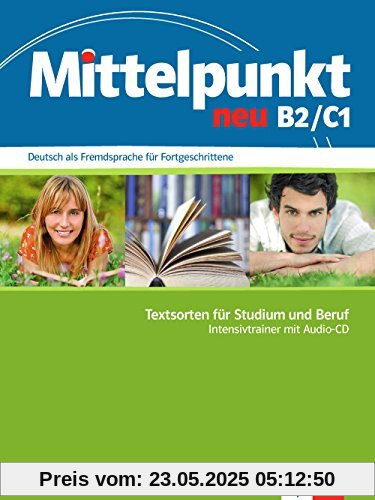 Mittelpunkt / Intensivtrainer B2/C1 neu: Deutsch als Fremdsprache für Fortgeschrittene / Textsorten für Studium und Beruf mit Audio-CD