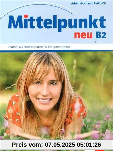 Mittelpunkt B2. Arbeitsbuch mit Audio-CD: Arbeitsbuch B2 & CD