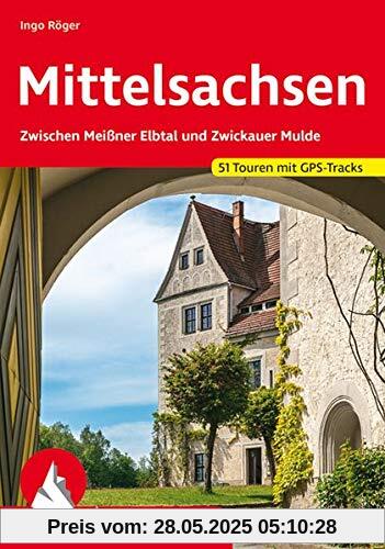 Mittelsachsen: Zwischen Meißner Elbtal und Zwickauer Mulde. 51 Touren mit GPS-Tracks (Rother Wanderführer)