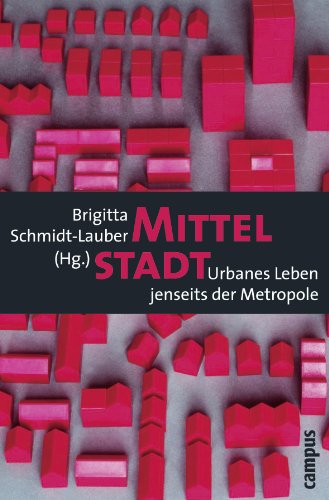 Mittelstadt: Urbanes Leben jenseits der Metropole von Campus Verlag