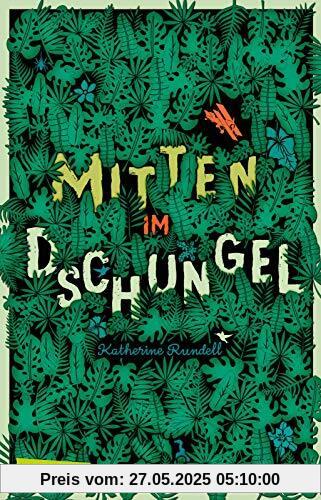 Mitten im Dschungel: Mitten im Dschungel. Ein Schmöker für Jungs und Mädchen, den man kaum aus der Hand legen mag