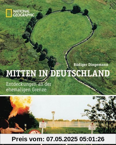 Mitten in Deutschland: Entdeckungen an der ehemaligen Grenze