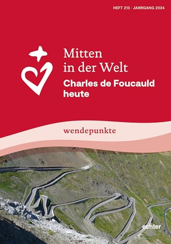 Mitten in der Welt: Charles de Foucauld heute: wendepunkte
