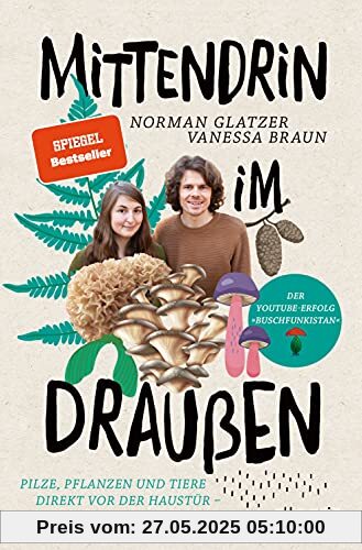 Mittendrin im Draußen: Pilze, Pflanzen und Tiere direkt vor der Haustür - eine Entdeckungsreise | Der Naturführer von den YouTube-Stars von Buschfunkistan