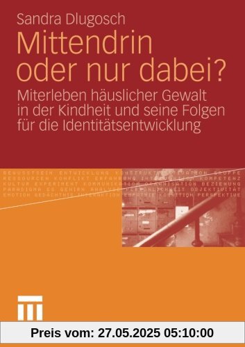 Mittendrin oder nur dabei?: Miterleben häuslicher Gewalt in der Kindheit und seine Folgen für die Identitätsentwicklung (German Edition)