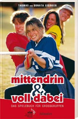Mittendrin und voll dabei: Das Spielebuch für Großgruppen