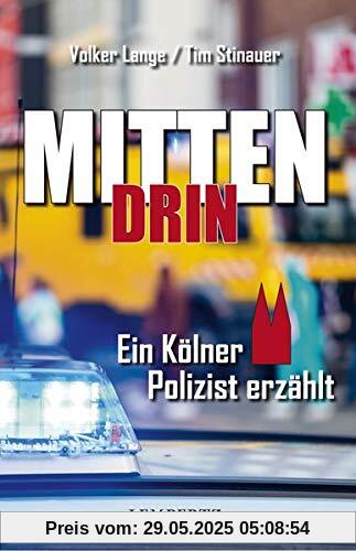 Mittendrin: Ein Kölner Polizist erzählt Mittendrin: Ein Kölner Polizist erzählt