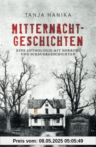 Mitternachtgeschichten: Eine Anthologie mit Horror- und Schauergeschichten