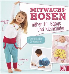 Mitwachshosen nähen für Babys und Kleinkinder von Christophorus / Christophorus-Verlag
