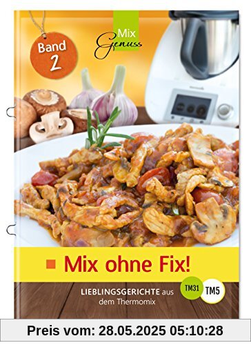 Mix ohne Fix - BAND 2!: Lieblingsgerichte aus dem Thermomix