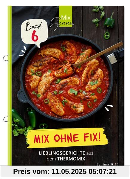 Mix ohne Fix - BAND 6!: Lieblingsgerichte aus dem Thermomix