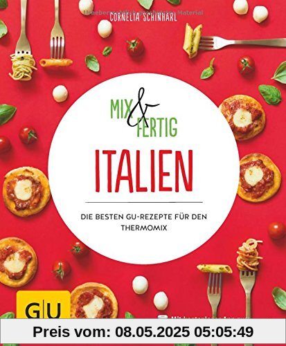 Mix & Fertig Italien: Die besten GU-Rezepte für den Thermomix (GU KüchenRatgeber)