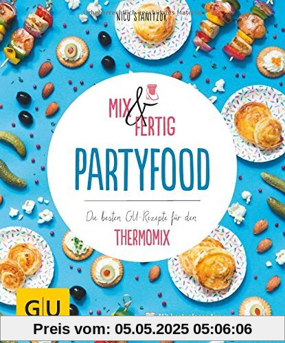 Mix & Fertig - Partyfood: Die besten GU-Rezepte für den Thermomix (GU KüchenRatgeber)