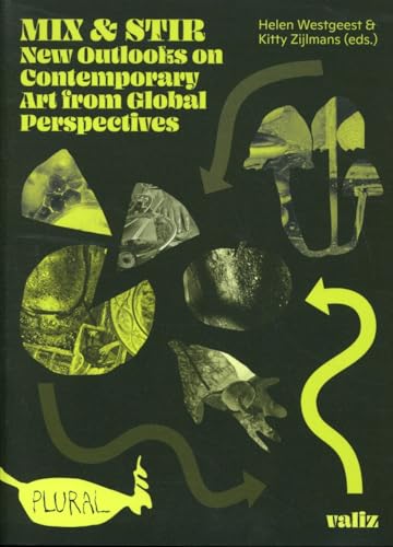 Mix & Stir: New Outlooks on Contemporary Art from Global Perspectives (Plural, 4)