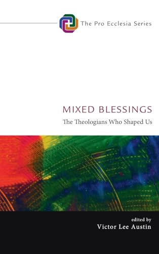 Mixed Blessings: The Theologians Who Shaped Us (Pro Ecclesia, Band 12) von Cascade Books