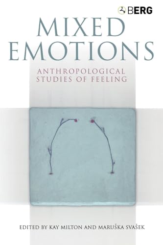 Mixed Emotions: Anthropological Studies of Feeling