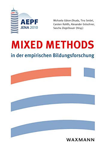 Mixed Methods in der empirischen Bildungsforschung: AEPF Jena 2010 von Waxmann Verlag GmbH