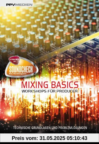 Mixing Basics. Workshops für Producer. Technische Grundlagen und Problemlösungen
