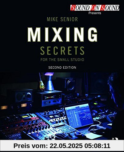 Mixing Secrets for the Small Studio (Sound on Sound Presents...)