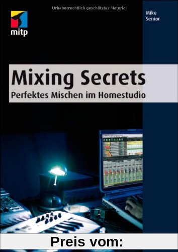 Mixing Secrets: Perfektes Mischen im Homestudio (mitp Anwendungen)