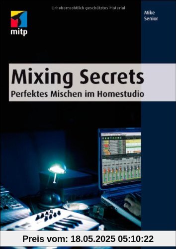 Mixing Secrets: Perfektes Mischen im Homestudio (mitp Anwendungen)